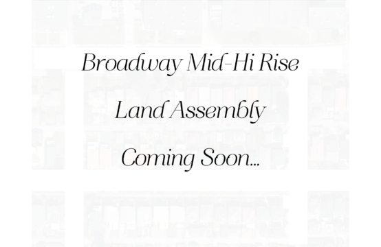 BROADWAY MID-HI RISE LAND ASSEMBLY, Vancouver B.C